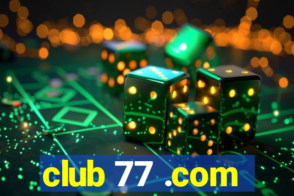 club 77 .com